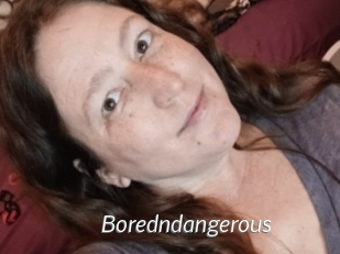 Boredndangerous