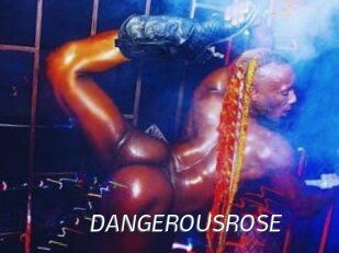 DANGEROUSROSE