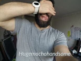 Hugemachohandsome