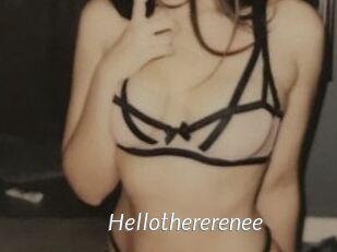 Hellothererenee