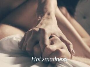 Hot2madness