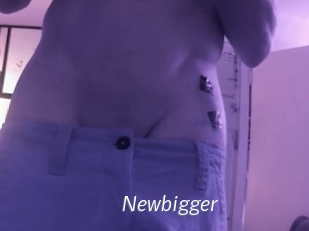 Newbigger