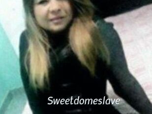 Sweetdomeslave