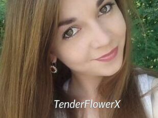 TenderFlowerX