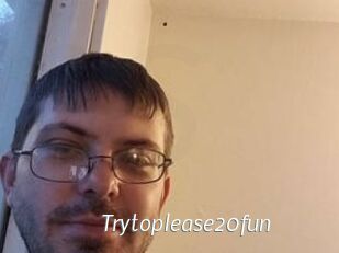 Trytoplease20fun