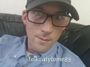 Talkdirtytome85