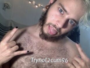 Trynot2cum96