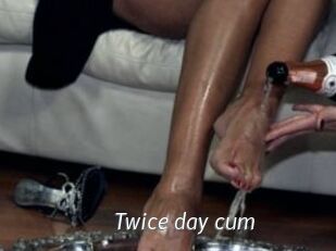 Twice_day_cum